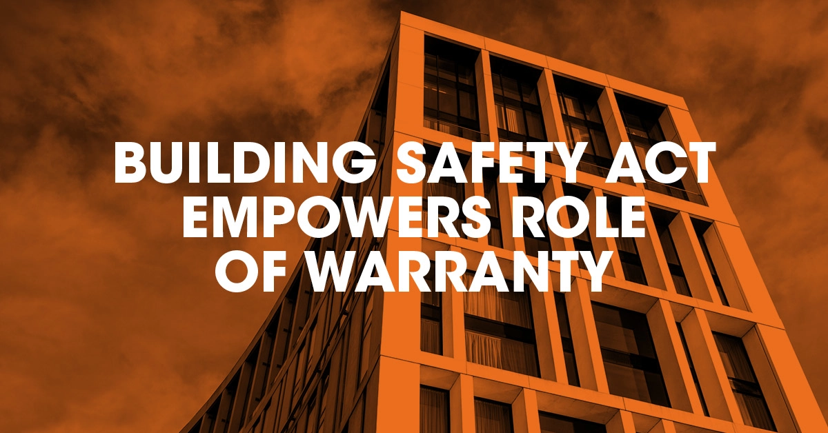 Building Safety Act to empower warranty’s role as a derisking partner